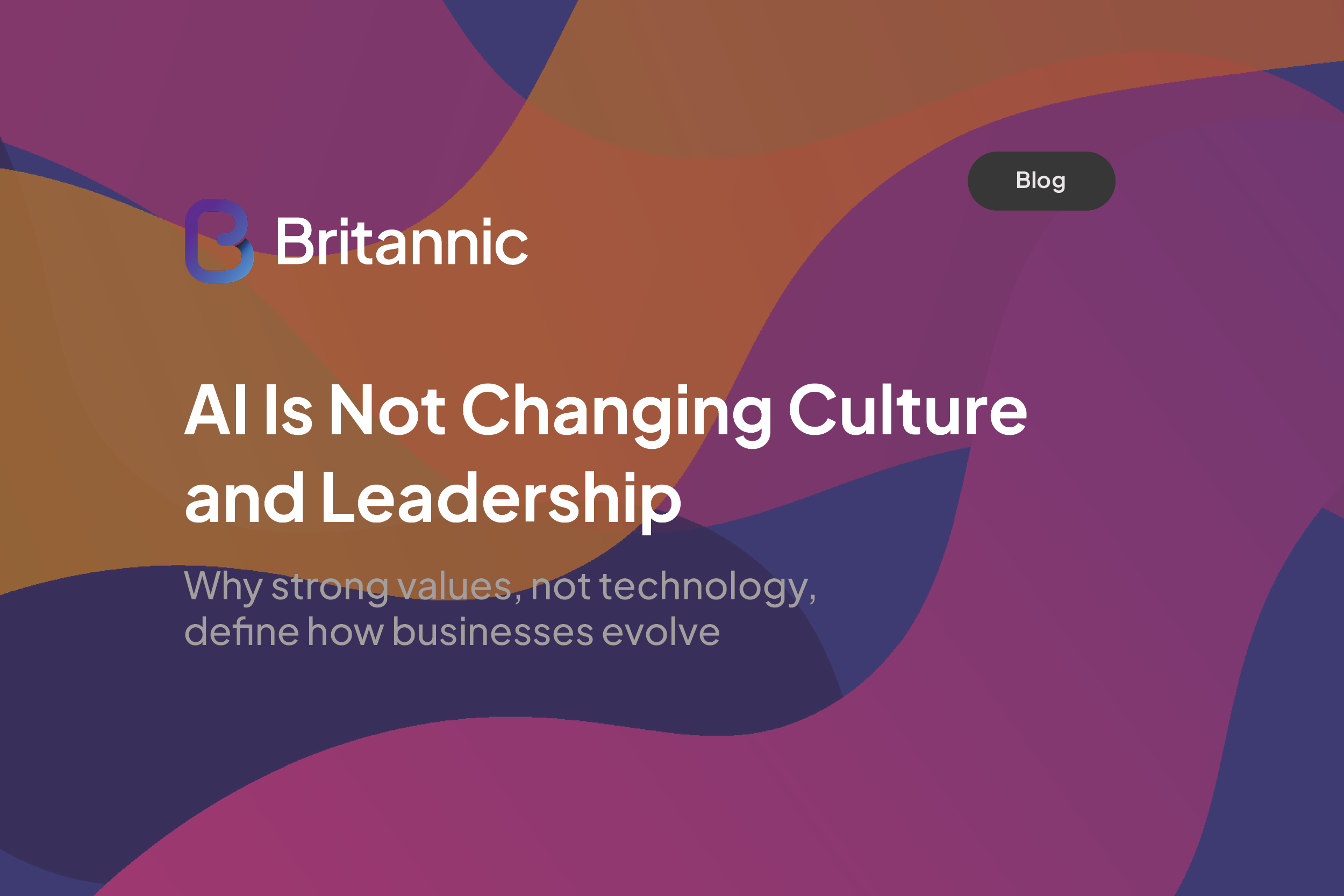 AI Is Not Changing Culture And Leadership